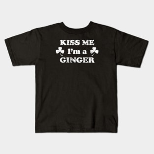 Kiss me I'm A Ginger - Red head Saint Patricks Day Irish Shamrock Funny Quote Kids T-Shirt